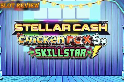 Stellar Cash Chicken Fox 5x Skillstar Slot Review